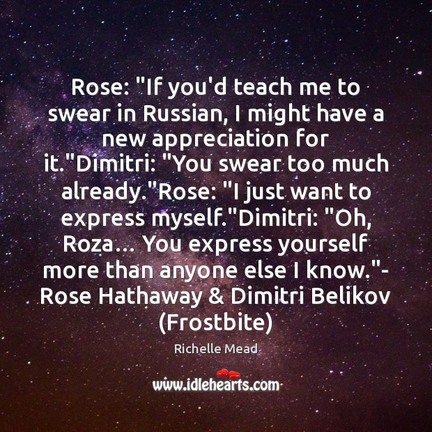 Rose: “If you’d teach me to swear in Russian, I might have Richelle Mead Picture Quote