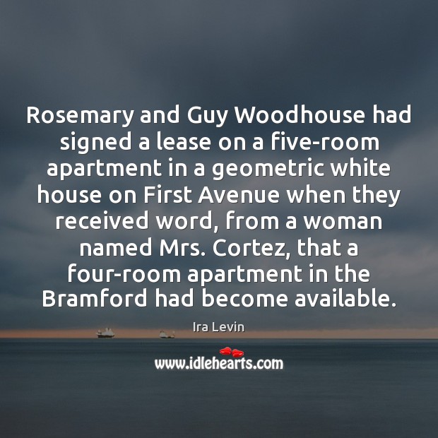 Rosemary and Guy Woodhouse had signed a lease on a five-room apartment Ira Levin Picture Quote
