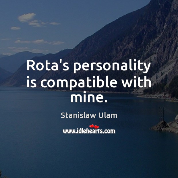 Rota’s personality is compatible with mine. Image