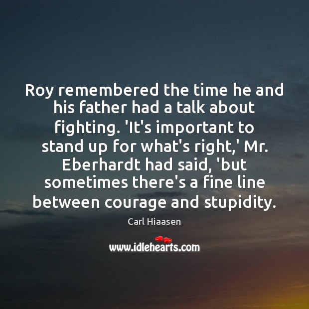Roy remembered the time he and his father had a talk about Carl Hiaasen Picture Quote