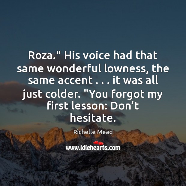 Roza.” His voice had that same wonderful lowness, the same accent . . . it Image