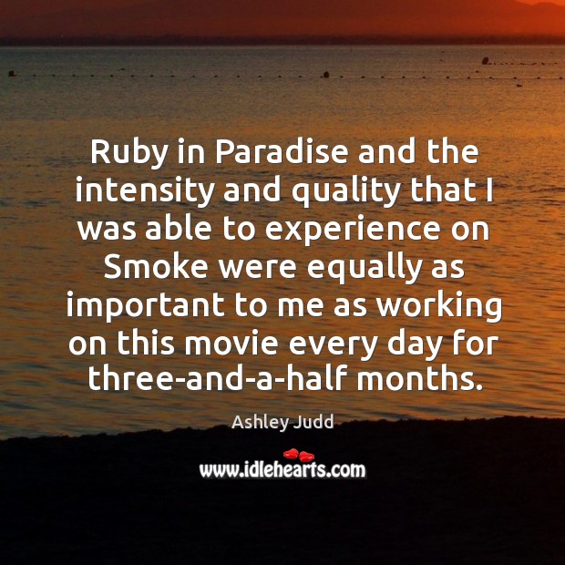 Ruby in paradise and the intensity and quality that I was able to experience on smoke Image