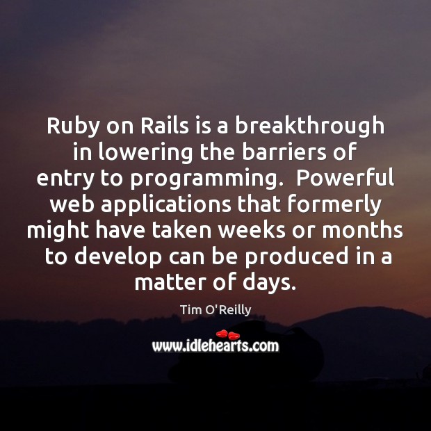 Ruby on Rails is a breakthrough in lowering the barriers of entry Image