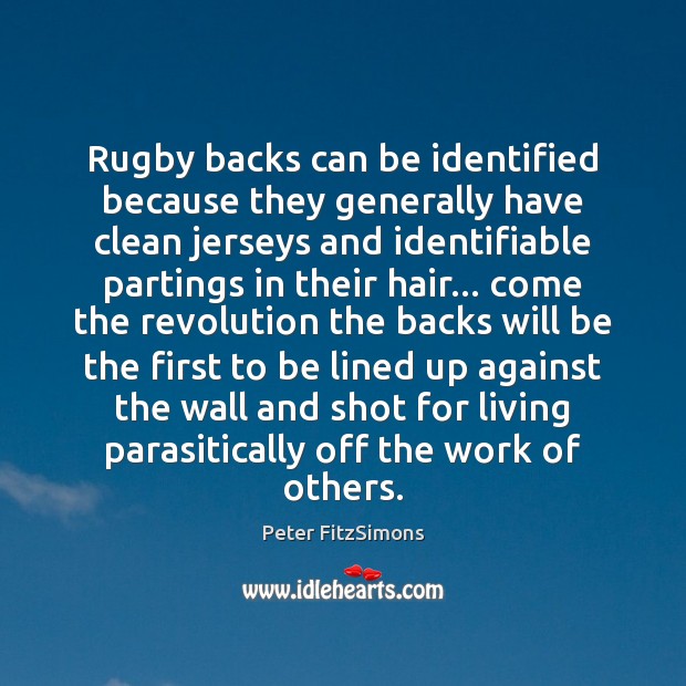Rugby backs can be identified because they generally have clean jerseys and 