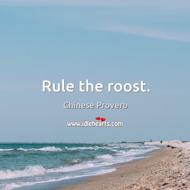 Rule the roost. Chinese Proverbs Image