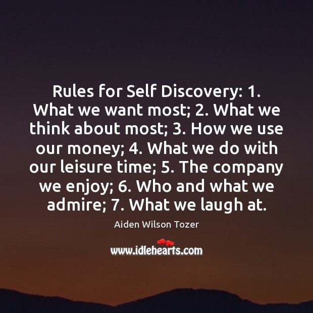 Rules for Self Discovery: 1. What we want most; 2. What we think about Aiden Wilson Tozer Picture Quote