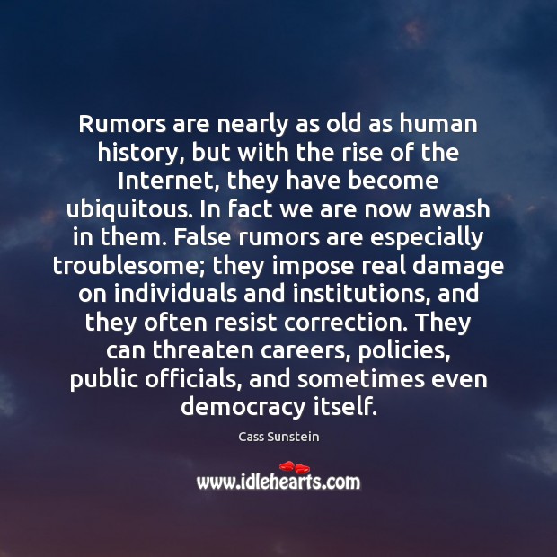 Rumors are nearly as old as human history, but with the rise 