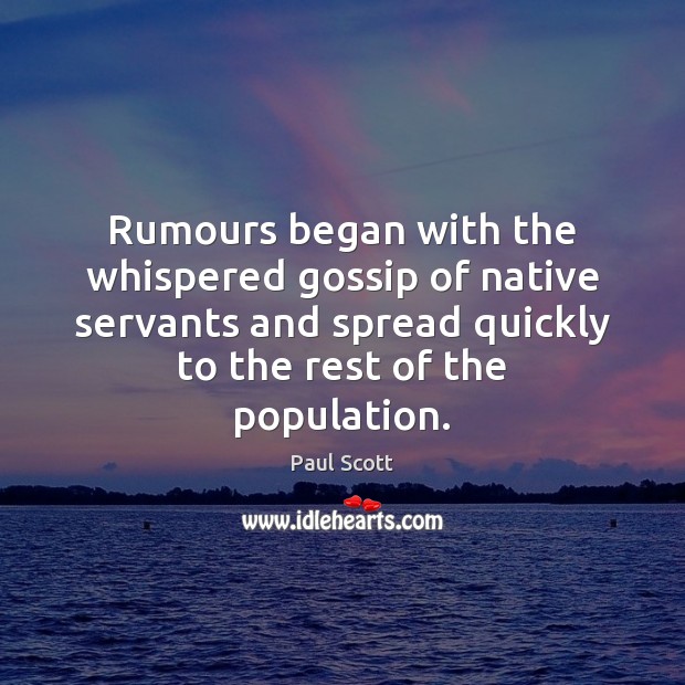 Rumours began with the whispered gossip of native servants and spread quickly 