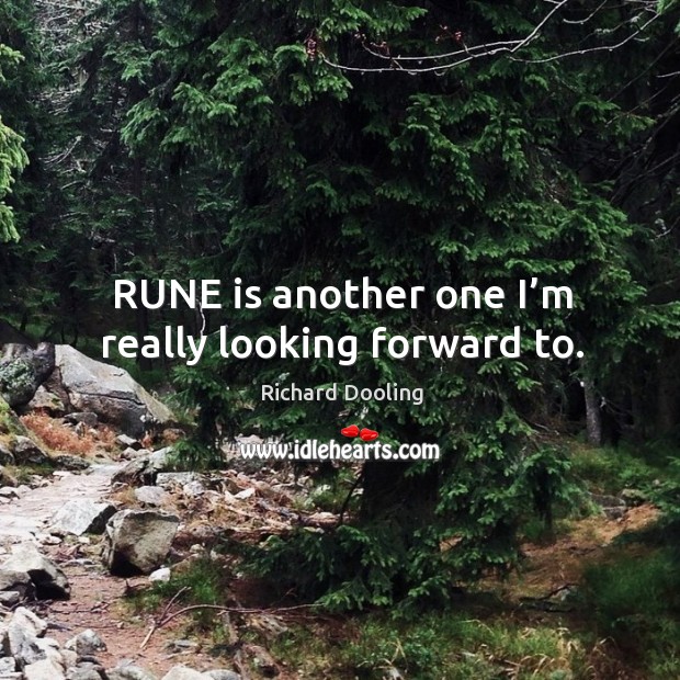 Rune is another one I’m really looking forward to. Richard Dooling Picture Quote