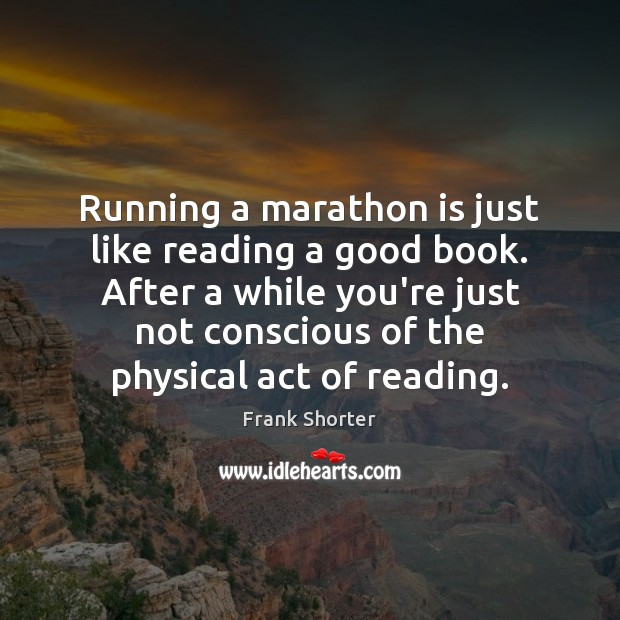 Running a marathon is just like reading a good book. After a Image