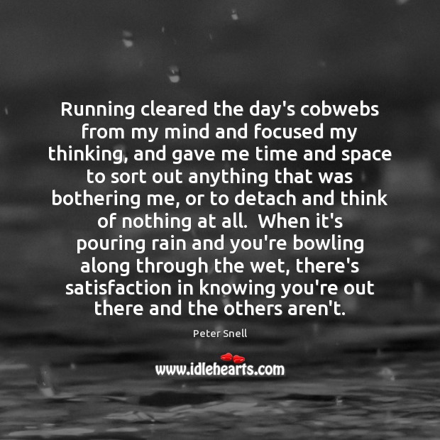 Running cleared the day’s cobwebs from my mind and focused my thinking, Peter Snell Picture Quote
