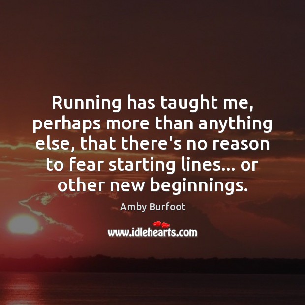 Running has taught me, perhaps more than anything else, that there’s no Image