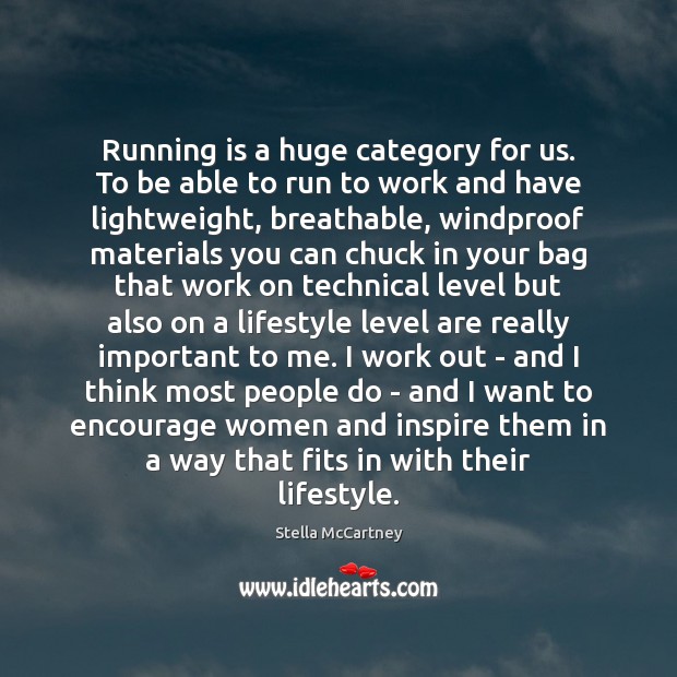 Running is a huge category for us. To be able to run Stella McCartney Picture Quote