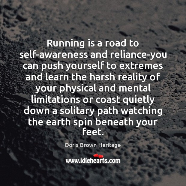 Running is a road to self-awareness and reliance-you can push yourself to Image
