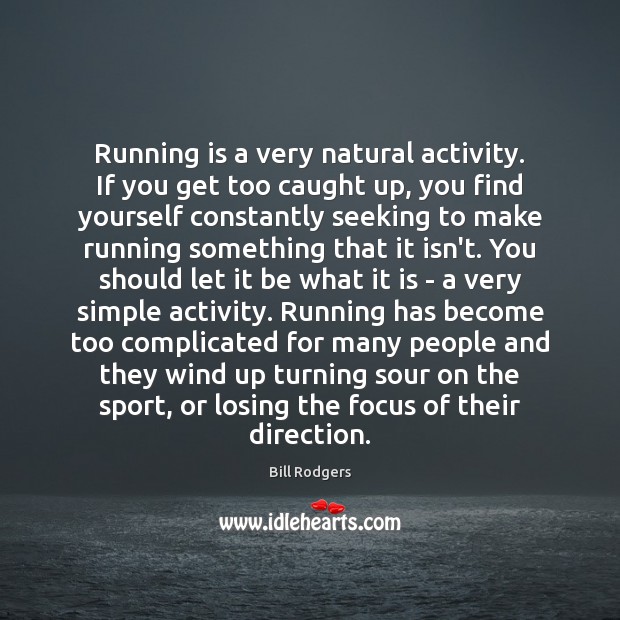 Running is a very natural activity. If you get too caught up, Image