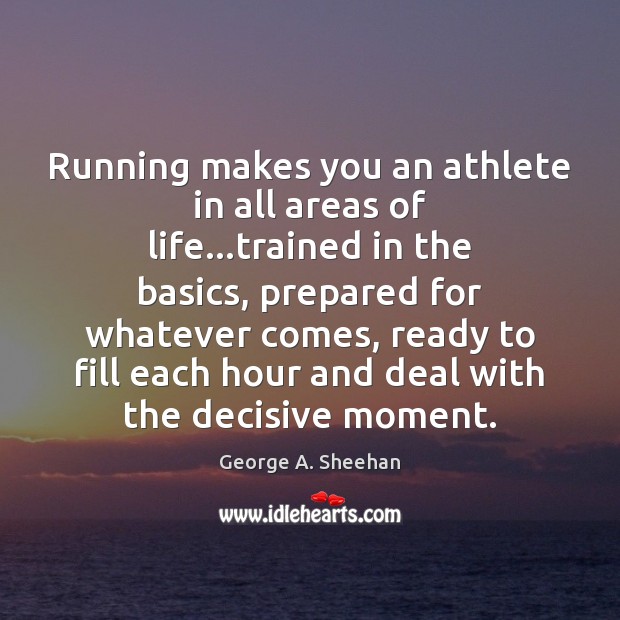 Running makes you an athlete in all areas of life…trained in Image