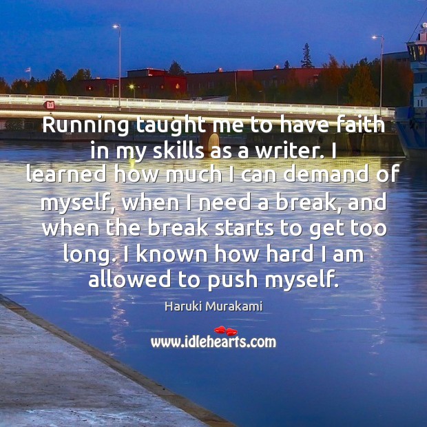 Running taught me to have faith in my skills as a writer. Image
