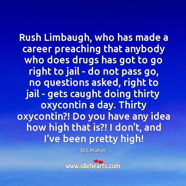 Rush Limbaugh, who has made a career preaching that anybody who does Image