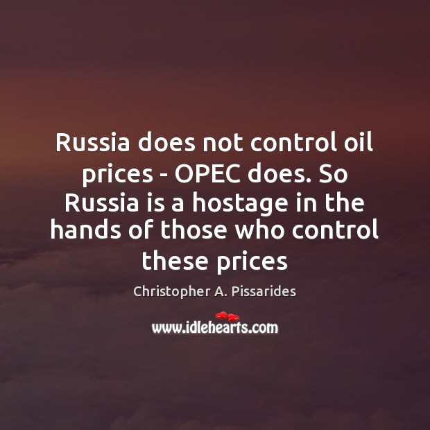 Russia does not control oil prices – OPEC does. So Russia is Image