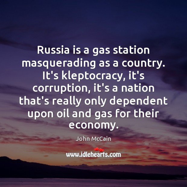 Russia is a gas station masquerading as a country. It’s kleptocracy, it’s Image