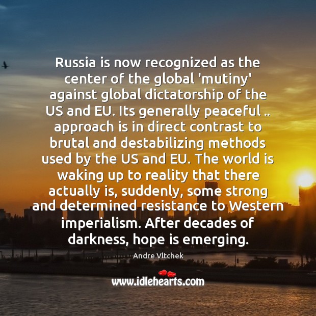 Russia is now recognized as the center of the global ‘mutiny’ against Andre Vltchek Picture Quote
