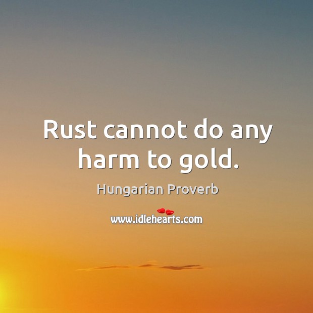 Rust cannot do any harm to gold. Image