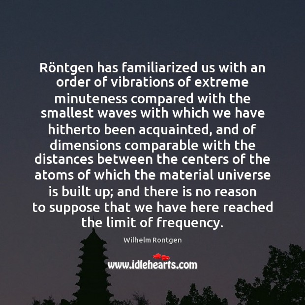 Röntgen has familiarized us with an order of vibrations of extreme Image