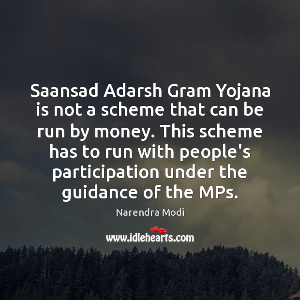 Saansad Adarsh Gram Yojana is not a scheme that can be run Narendra Modi Picture Quote