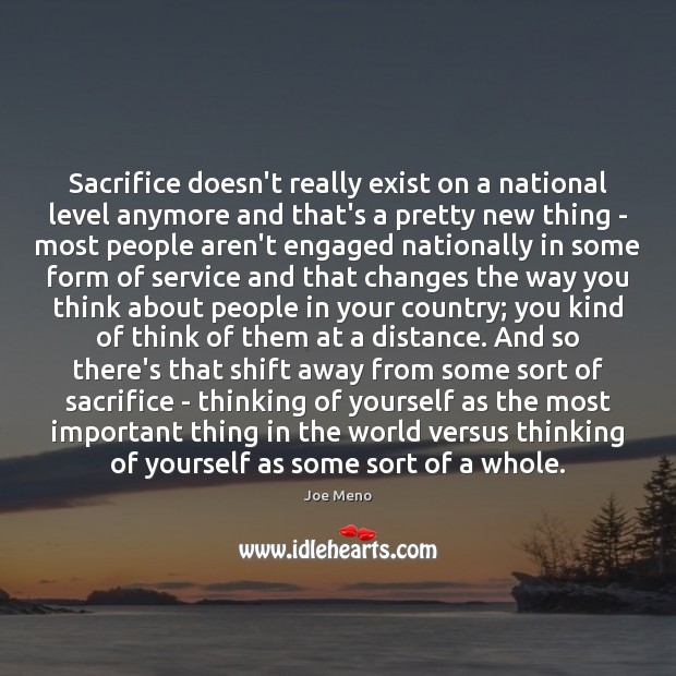 Sacrifice doesn’t really exist on a national level anymore and that’s a People Quotes Image