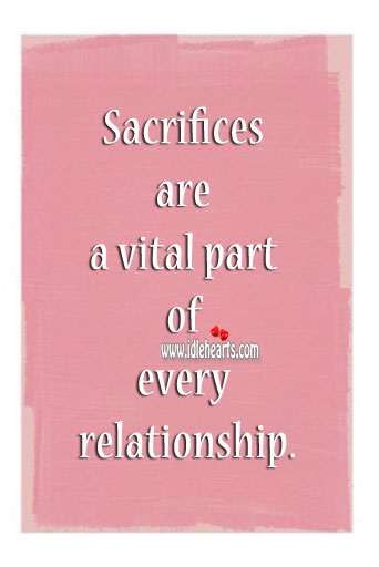 Sacrifices are a vital part of every relationship. Sacrifice Quotes Image