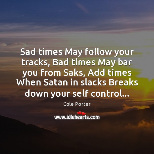 Sad times May follow your tracks, Bad times May bar you from Image