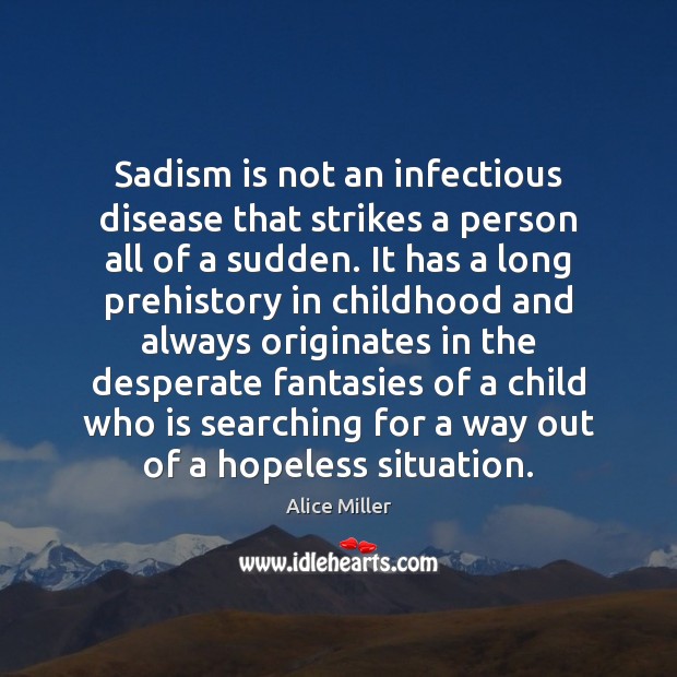 Sadism is not an infectious disease that strikes a person all of Image
