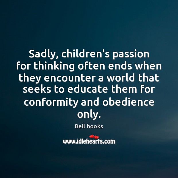 Sadly, children’s passion for thinking often ends when they encounter a world Image