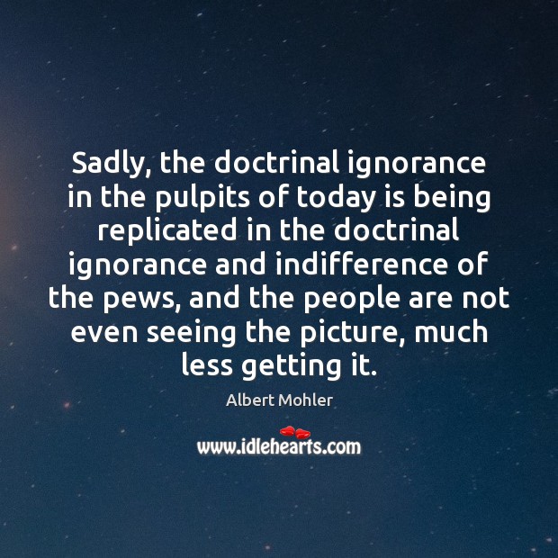Sadly, the doctrinal ignorance in the pulpits of today is being replicated Image