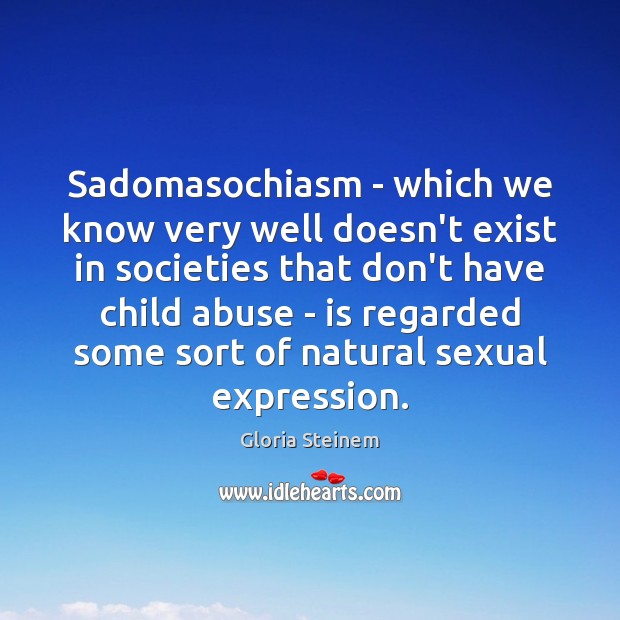 Sadomasochiasm – which we know very well doesn’t exist in societies that Image