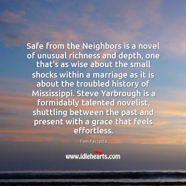 Safe from the Neighbors is a novel of unusual richness and depth, Tom Perrotta Picture Quote