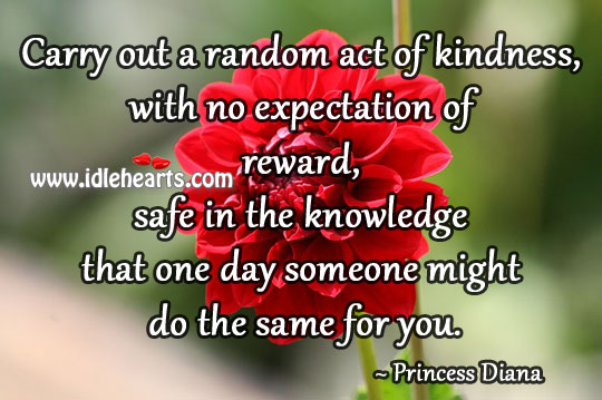 Carry out a random act of kindness Princess Diana Picture Quote