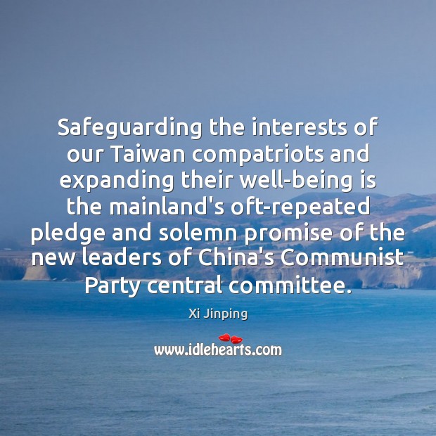 Safeguarding the interests of our Taiwan compatriots and expanding their well-being is Promise Quotes Image