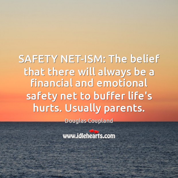 SAFETY NET-ISM: The belief that there will always be a financial and Image