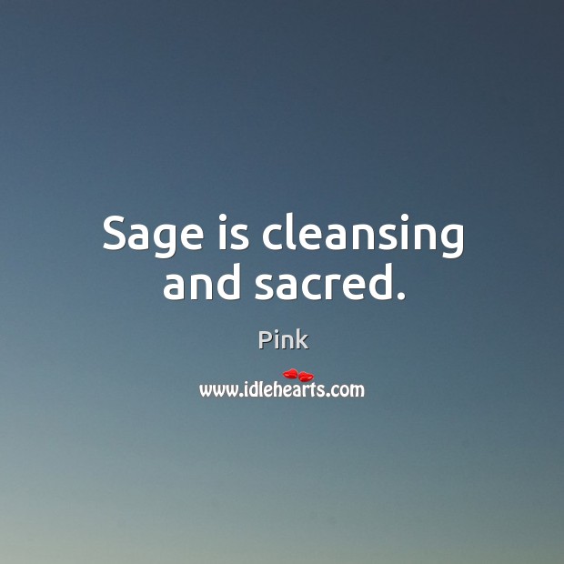 Sage is cleansing and sacred. Image