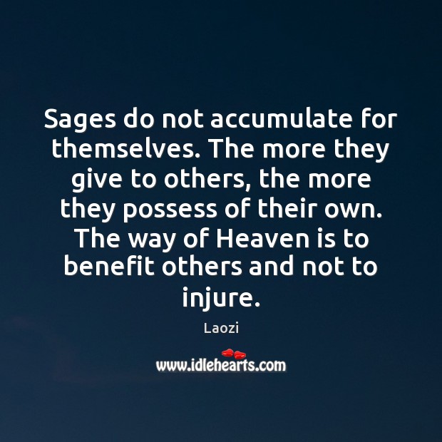 Sages do not accumulate for themselves. The more they give to others, Laozi Picture Quote