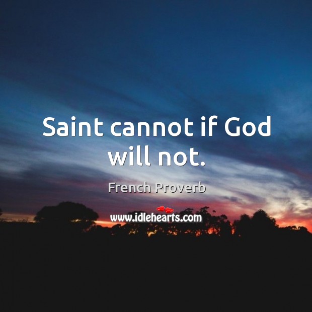 Saint cannot if God will not. Image