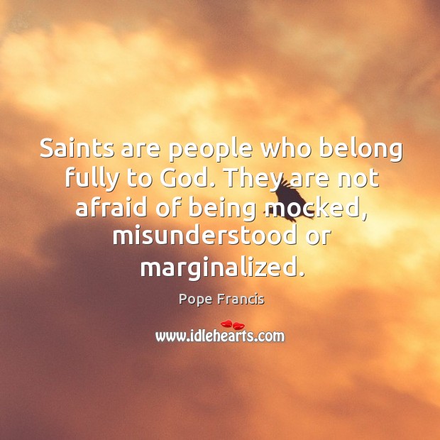 Saints are people who belong fully to God. They are not afraid Image