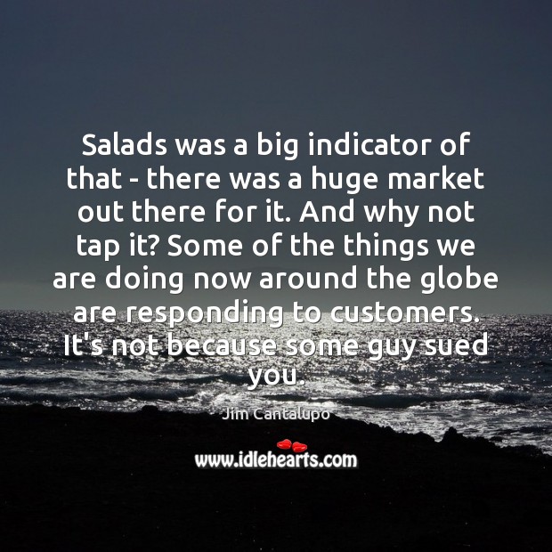 Salads was a big indicator of that – there was a huge Image
