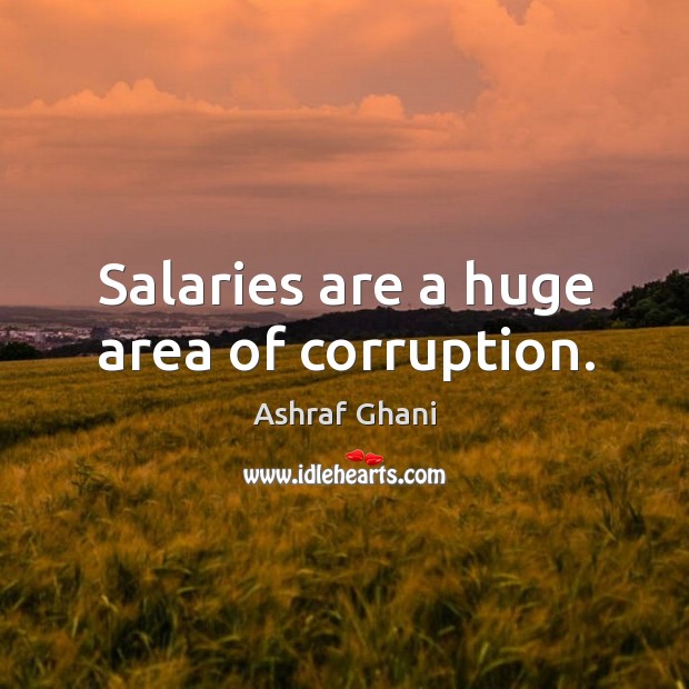 Salaries are a huge area of corruption. Image