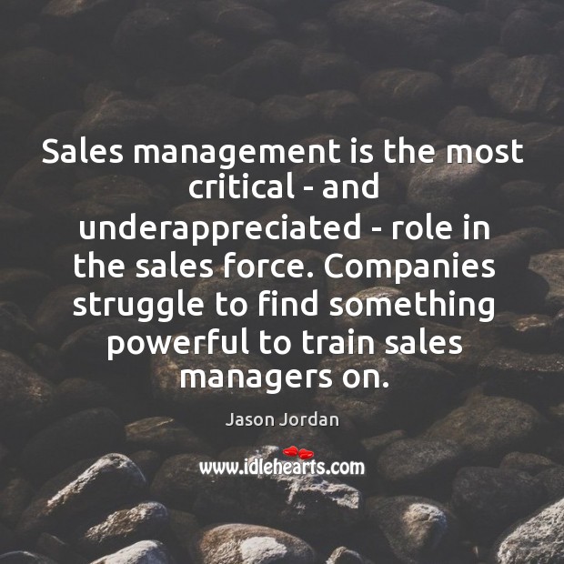 Sales management is the most critical – and underappreciated – role in Management Quotes Image