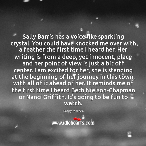 Sally Barris has a voice like sparkling crystal. You could have knocked Kathy Mattea Picture Quote