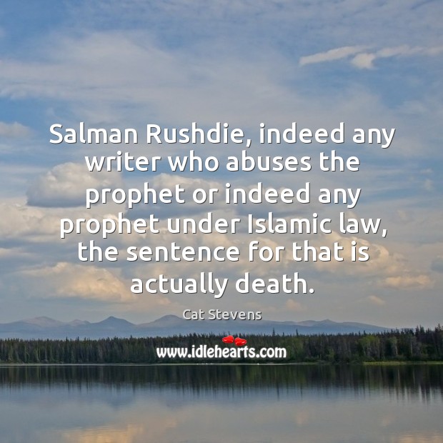 Salman rushdie, indeed any writer who abuses the prophet or indeed any prophet under islamic law Image
