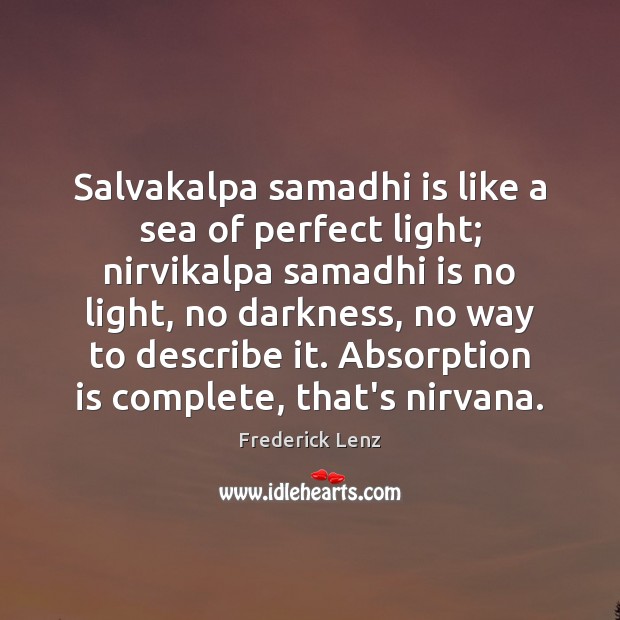 Salvakalpa samadhi is like a sea of perfect light; nirvikalpa samadhi is Sea Quotes Image