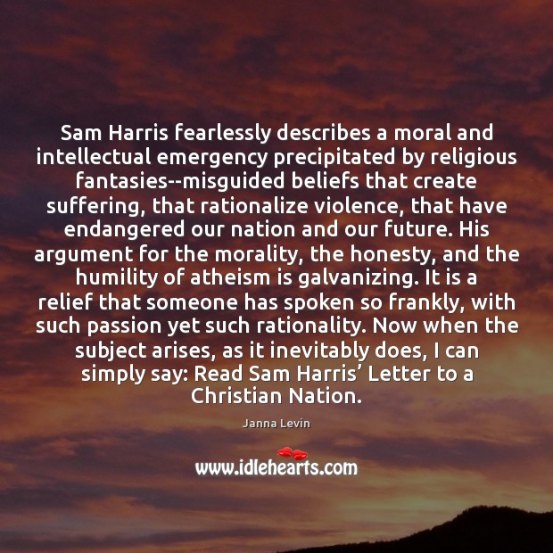 Sam Harris fearlessly describes a moral and intellectual emergency precipitated by religious Image
